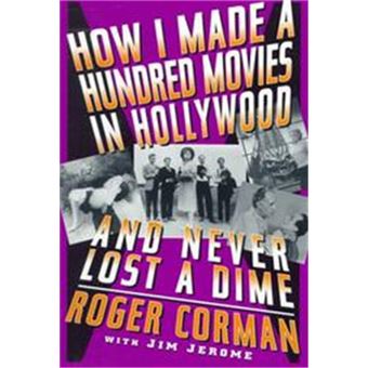How I Made A Hundred Movies In Hollywood And Never Lost A Dime - 1