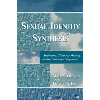 Sexual Identity Synthesis : Attributions, Meaning-Making, and the Search for Congruence - 1
