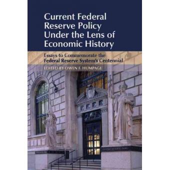 Current Federal Reserve Policy Under the Lens of Economic History - Essays to Commemorate the Federal Reserve System's Centennial - Hardback - 2015 - 1