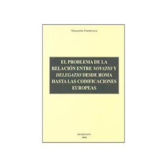 El problema de la relación entre ""novatio"" y ""delegatio"" desde Roma hasta las codificaciones europeas - 1
