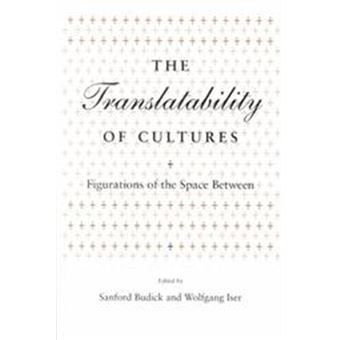 The Translatability Of Cultures, Irvine Studies In The Humanities - 1