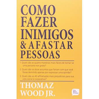 Como Fazer Inimigos E Afastar Pessoas - 1