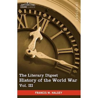The Literary Digest History of the World War, Vol. III (in Ten Volumes, Illustrated) - Compiled from Original and Contemporary Sources: American, Briti - Paperback / softback - 2010 - 1