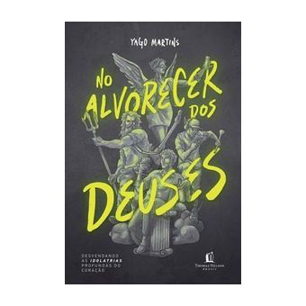 No Alvorecer dos Deuses - Desvendando as Idolatrias Profundas do Coração - 1