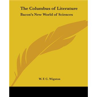 The Columbus of Literature - Bacon's New World of Sciences - Paperback - 2004 - 1