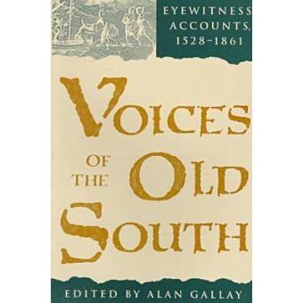Voices of the Old South - Eyewitness Accounts, 1528-1861 - Paperback - 1995 - 1