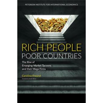 Rich People Poor Countries The Rise Of Extreme Wealth In Emerging Markets The Rise Of Emergingmarket Tycoons And Their Mega Firms - 1