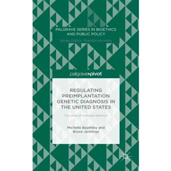 Regulating Preimplantation Genetic Diagnosis in the United States - The Limits of Unlimited Selection - Hardback - 2015 - 1