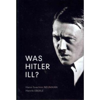 Was Hitler Ill? - A Final Diagnosis - Hardback - 2012 - 1