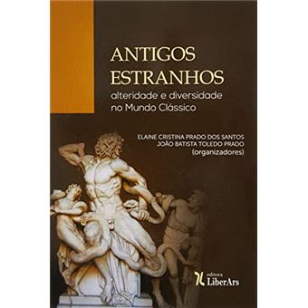 Antigos Estranhos: Alteridade E Diversidade No Mundo Clássico - 1