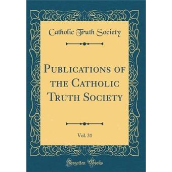 publications Of The Catholic Truth Society, Vol classic Reprint ...