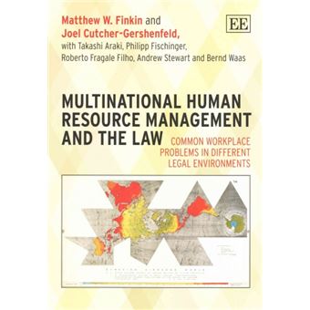Multinational Human Resource Management And The Law Common Workplace Problems In Different Legal Environments - 1