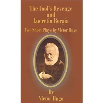 The Fool's Revenge and Lucretia Borgia - Two Short Plays - Paperback / softback - 2001 - 1
