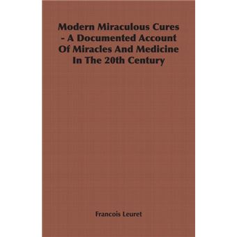 Modern Miraculous Cures - A Documented Account Of Miracles And Medicine In The 20th Century - Paperback - 2006 - 1