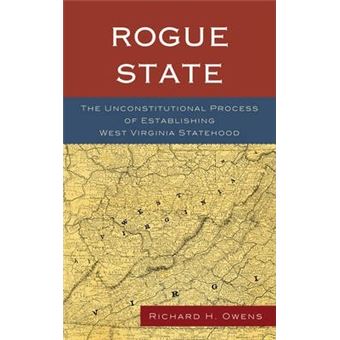 Rogue State : The Unconstitutional Process of Establishing West Virginia Statehood - 1