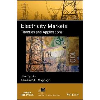 Electricity Markets Theories And Applications Ieee Press Series On Power Engineering Ieee Press Series On Power And Energy Systems - 1