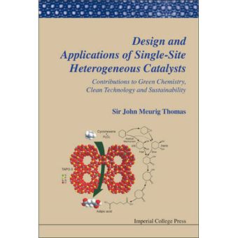 Design and Applications of Single-Site Heterogeneous Catalysts - Contributions to Green Chemistry, Clean Technology and Sustainability - Paperback - 2012 - 1