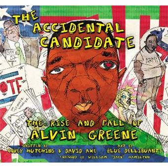 The Accidental Candidate - The Rise and Fall of Alvin Greene - Paperback - 2012 - 1