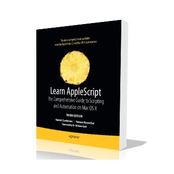Learn AppleScript The Comprehensive Guide to Scripting and Automation on Mac OS X - 1