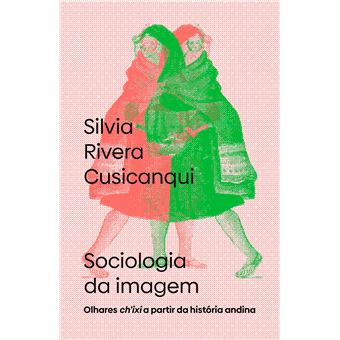Sociologia Da Imagem: Olhares Chixi A Partir Da História Andina - 1
