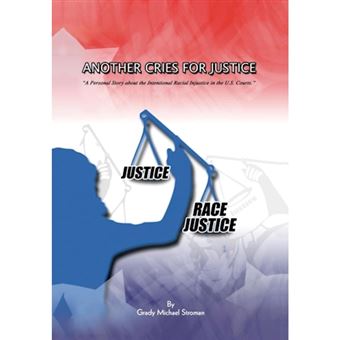 Another Cries for Justice - ''A Personal Story about the Intentional Racial Injustice in the U.S. Courts'' a Personal Story about the Intentional - Hardback - 2013 - 1