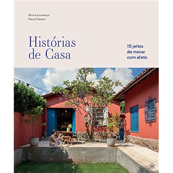 Histórias De Casa 15 Jeitos De Morar Com Afeto - 1