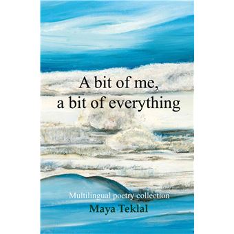 A Bit Of Me, A Bit Of Everything - Multilingual Poetry Collection - 1