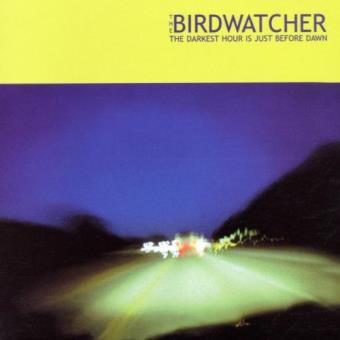 Birdwatcher - The Darkest Hour Is Just Before Dawn - 1