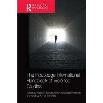 The Routledge International Handbook Of Violence Studies - 1