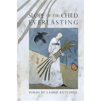 Slope Of The Child Everlasting American Poets Continuum - 1