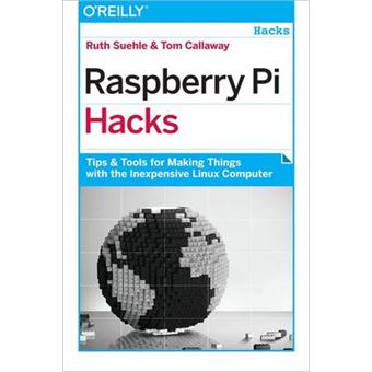 Raspberry Pi Hacks - Tips and Tools for Making Things with the Inexpensive Linux Computer - Paperback - 2014 - 1