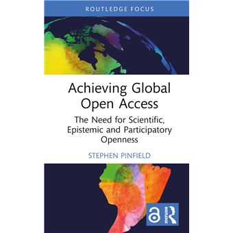 Achieving Global Open Access (Routledge Critical Studies on Open Access) - 1