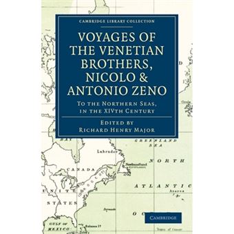 " Voyages of the Venetian Brothers, Nicol- and Antonio Zeno, to the Northern Seas, in the XIVth Century - Comprising the Latest Known Accounts of the Lost Colony of Greenland; and of the Northmen in America Before Columbus - Paperback - 2010" - 1