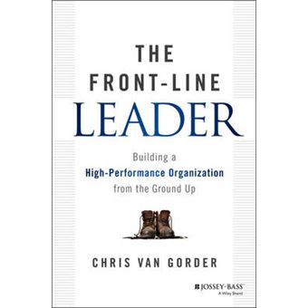 The Front-Line Leader - Building a High-Performance Organization from the Ground Up - Hardback - 2014 - 1