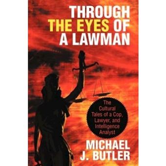 Through the Eyes of a Lawman - The Cultural Tales of a Cop, Lawyer, and Intelligence Analyst - Paperback / softback - 2012 - 1