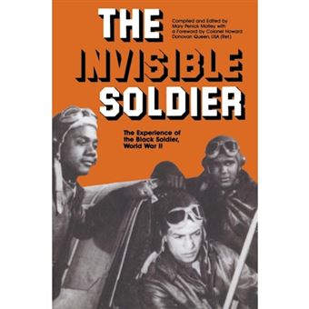The Invisible Soldier - Experience of the Black Soldier, World War II - Paperback - 1975 - 1