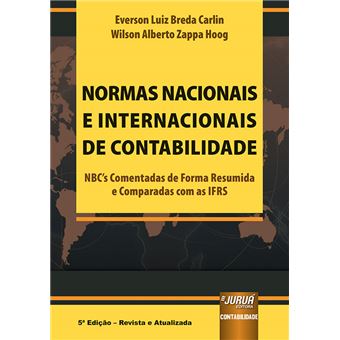 Normas Nacionais e Internacionais de Contabilidade - NbcâS Comentadas de Forma Resumida e Comparadas com as Ifrs - 1