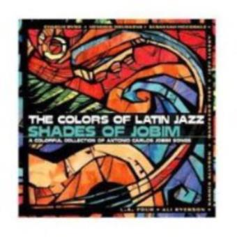Colors Of Latin Jazz: Shades Of Jobim - 1