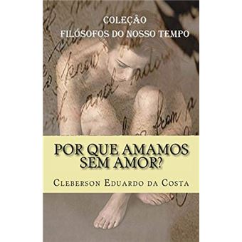 Por Que Amamos Sem Amor? - 1