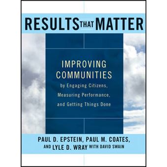 Results That Matter - Improving Communities by Engaging Citizens, Measuring Performance, and Getting Things Done - Paperback - 2011 - 1