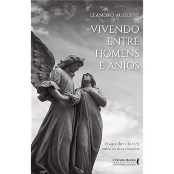 Vivendo Entre Homens E Anjos - 1