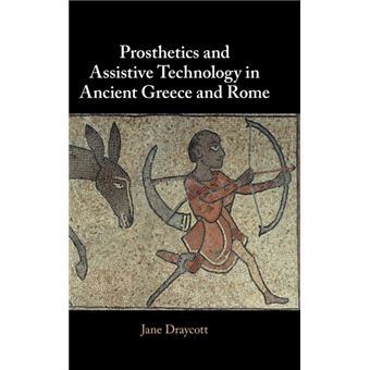 Prosthetics And Assistive Technology In Ancient Greece And Rome - 1