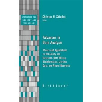 Advances in Data Analysis - Theory and Applications to Reliability and Inference, Data Mining, Bioinformatics, Lifetime Data, and Neural Networks - Hardback - 2009 - 1
