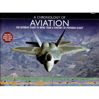 A Chronology of Aviation: The Ultimate Guide to More Than a Century of Powered Flight - 1