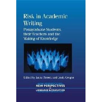 Risk in Academic Writing - Postgraduate Students, their Teachers and the Making of Knowledge - Hardback - 2013 - 1