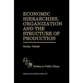 Economic Hierarchies, Organization and the Structure of Production - Paperback - 2012 - 1