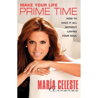 Make Your Life Prime Time - How to Have It All Without Losing Your Soul - Paperback - 2010 - 1