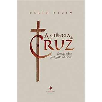 A Ciência Da Cruz: Estudo Sobre São João Da Cruz - 1