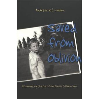Saved From Oblivion Documenting The Daily From Diaries To Web Cams 11 Digital Formations - 1