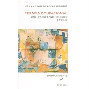 Terapia Ocupacional. Um Enfoque Epistemológico E Social - 1